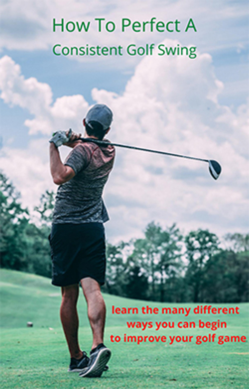 Product picture How To Perfect A Consistent Golf Swing